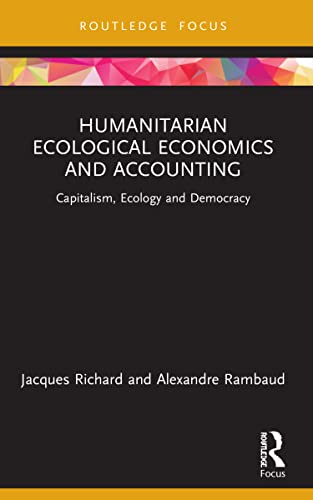 Humanitarian Ecological Economics and Accounting: Capitalism, Ecology and Democracy (Economics and Humanities) von Routledge