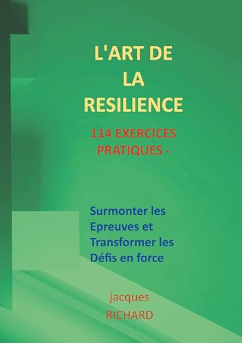 L'art de la resilience - 114 exercices pratiques: Surmonter les épreuves et transformer les défis en force (Développement Personnel) von BoD – Books on Demand – Frankreich