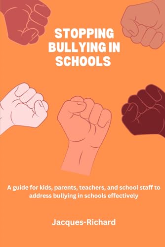 Stopping bullying in schools: A guide for kids, parents, teachers, and school staff to address bullying in schools effectively von Independently published