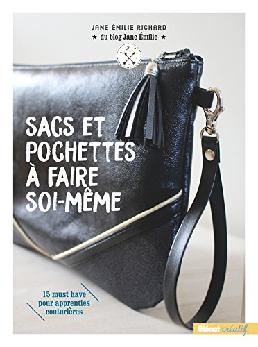 Sacs et pochettes à faire soi-même: 15 must have pour apprenties couturières von GLENAT