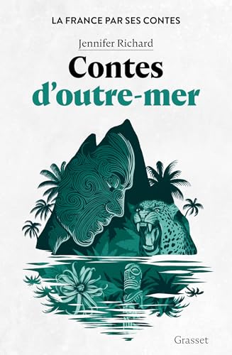 Contes d'outre-mer: La France par ses contes von GRASSET