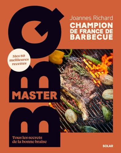 Master BBQ - Mes 80 meilleures recettes - Tous les secrets de la bonne braise von SOLAR