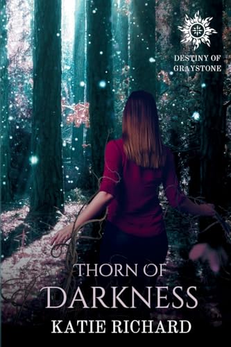 Thorn Of Darkness (Destiny Of Graystone, Band 3) von Katie Richard