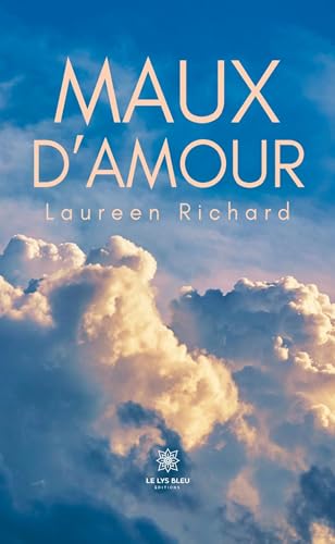 Maux d’amour von LE LYS BLEU EDITIONS SAS