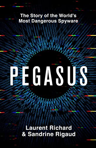 Pegasus: The Story of the World's Most Dangerous Spyware von Macmillan