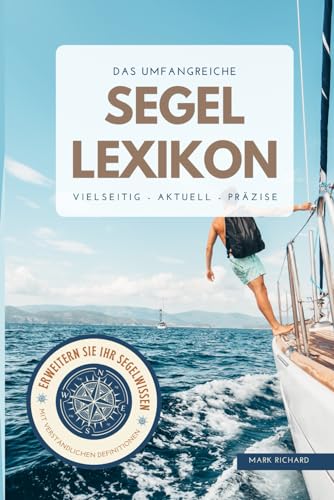 Das umfangreiche Segel Lexikon: Von A-Z von Independently published