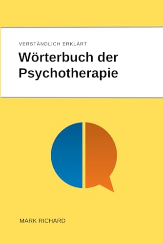 Wörterbuch der Psychotherapie: Praxisnahes Wissen für Therapeuten und Studierende von Independently published