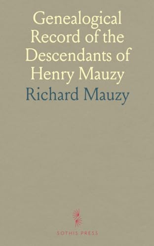 Genealogical Record of the Descendants of Henry Mauzy von Sothis Press
