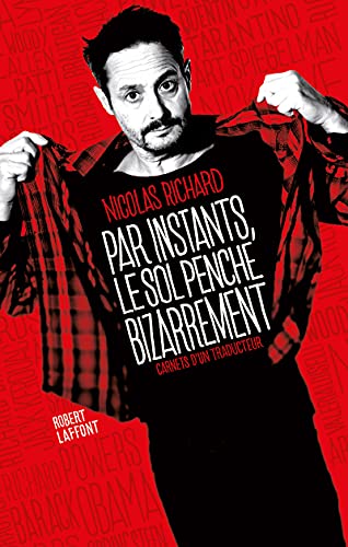 Par instants, le sol penche bizarrement - Carnets d'un traducteur von ROBERT LAFFONT