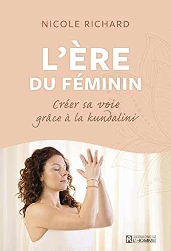 Créer sa voie grâce à la kundalini - L'ère du féminin