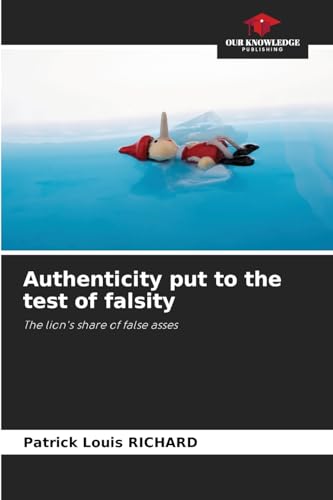 Authenticity put to the test of falsity: The lion's share of false asses von Our Knowledge Publishing