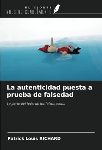 La autenticidad puesta a prueba de falsedad: La parte del león de los falsos asnos von Ediciones Nuestro Conocimiento