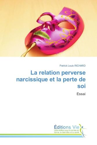 La relation perverse narcissique et la perte de soi: Essai von Éditions Vie