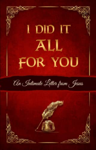 I Did It All For You: An Intimate Letter from Jesus