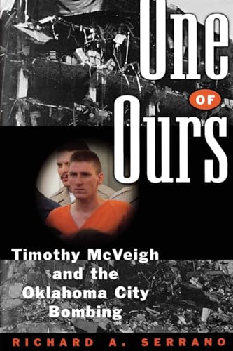 One Of Ours: Timothy McVeigh and the Oklahoma City Bombing One Of Ours: Timothy McVeigh and the Oklahoma City Bombing