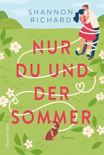 Nur du und der Sommer: Roman | Ein romantischer Kleinstadtroman | »Eine charmante Romanze der zweiten Chance« Publishers Weekly