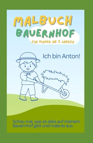 Malbuch Bauernhof ab 3 Jahren: Ich bin Anton und ich zeige dir meinen Bauernhof