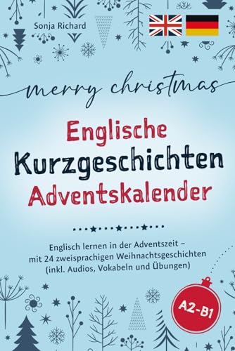 Merry Christmas - Englische Kurzgeschichten Adventskalender: Englisch lernen in der Adventszeit – mit 24 zweisprachigen Weihnachtsgeschichten (inkl. Audios, Vokabeln und Übungen) von lerneck verlag