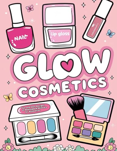 Glow Cosmetics Coloring Book – Fun and Easy Designs of Makeup and Skincare for Relaxation von Independently published