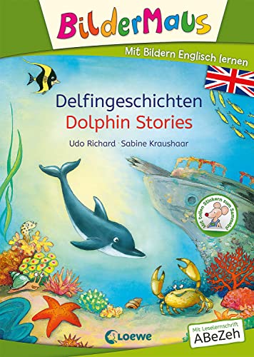 Bildermaus - Mit Bildern Englisch lernen - Delfingeschichten - Dolphin Stories: Ideal zum Englisch lernen für die Vorschule und Leseanfänger ab 5 Jahren - Mit Leselernschrift ABeZeh Bildermaus - Mit Bildern Englisch lernen - Delfingeschichten - Dolphin Stories: Ideal zum Englisch lernen für die Vorschule und Leseanfänger ab 5 Jahren - Mit Leselernschrift ABeZeh