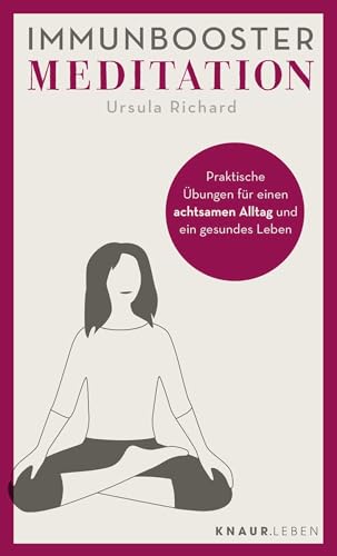 Immunbooster Meditation: Praktische Übungen für einen achtsamen Alltag und ein gesundes Leben (Natürliche Stärkung des Immunsystems) von Knaur MensSana TB