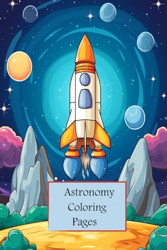Awesome Astronomy Coloring Book: Space-Themed Designs with Rockets, Planets & Galaxies for Kids Ages 4-8 (Coloring Pages) von Independently published