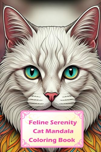 Feline Serenity: Cat Mandala Art Book: Detailed Cat Mandalas with Ornate Patterns for Adults (Coloring Pages) von Independently published