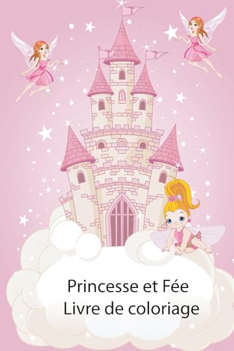 Livre de Coloriage Princesses et Fées pour Enfants : Mon Premier Grand Livre de Coloriage Éducatif Facile de Princesses et Fées pour Garçons et ... Vivantes pour Tout-petits (Coloring Pages) von Independently published