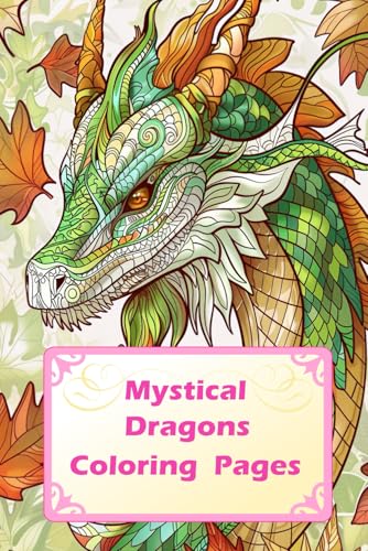 Mystical Dragons: A Fantasy Coloring Journey : My First Big Book of Easy Educational Coloring Pages of Dino and Dragons for Boys & Girls, Toddler, ... Designs with Detailed Scales & Patterns Mystical Dragons: A Fantasy Coloring Journey : My First Big Book of Easy Educational Coloring Pages of Dino and Dragons for Boys & Girls, Toddler, ... Designs with Detailed Scales & Patterns von Independently published