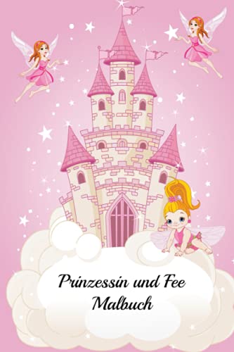 Prinzessin und Fee Malbuch für Kinder: Mein erstes großes Buch mit einfachen pädagogischen Malvorlagen von Prinzessin und Fee für Jungen und Mädchen, ... Malvorlagen für Kleinkinder! (Coloring Pages) von Independently published