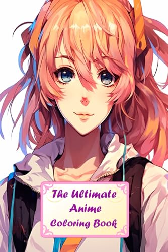 The Ultimate Anime Coloring Book: Hand-Drawn Japanese Manga Style Characters for Stress Relief and Creativity (Coloring Pages) von Independently published