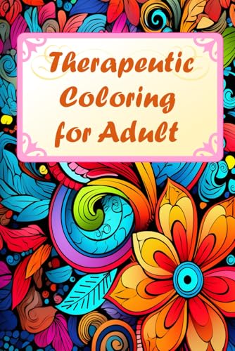 Therapeutic Coloring for Adult Relaxation: Mindful Designs for Stress Relief: Try stress relieving power of coloring! (Coloring Pages) von Independently published