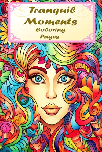 Tranquil Moments: Adults Coloring Pages: Try stress relieving power of coloring! Tranquil Moments: Adults Coloring Pages: Try stress relieving power of coloring! von Independently published