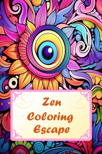 Zen Coloring Escape: Mindful Designs for Stress Relief: Try stress relieving power of coloring! (Coloring Pages) von Independently published