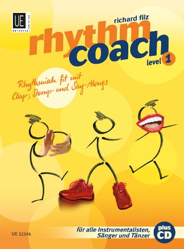 Rhythm Coach mit CD Level 1: Das Rhythmustraining der neuen Generation - Rhythmisch fit mit Clap-, Stomp- und Sing-Alongs: Rhythmisch fit mit Clap-, ... alle Instrumentalisten, Sänger und Tänzer.