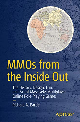 MMOs from the Inside Out: The History, Design, Fun, and Art of Massively-multiplayer Online Role-playing Games
