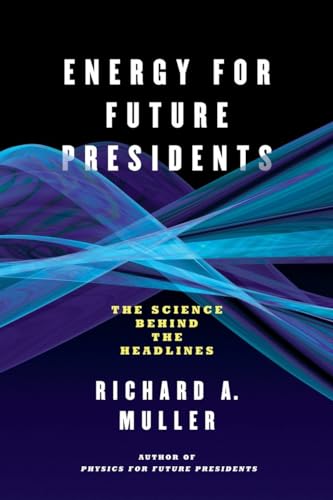 Energy for Future Presidents: The Science Behind the Headlines von W. W. Norton & Company