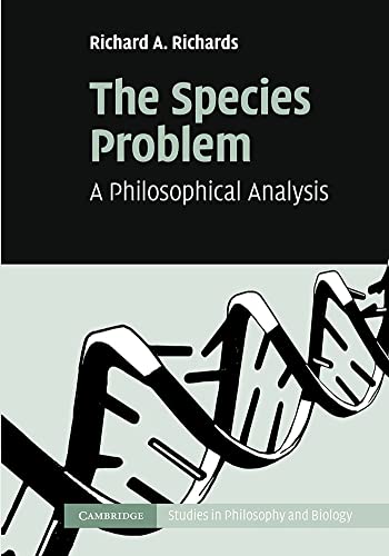 The Species Problem: A Philosophical Analysis (Cambridge Studies in Philosophy and Biology)