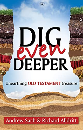Dig Even Deeper: Unearthing Old Testament Treasure (Dig Deeper)