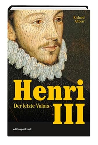 Henri III: Der letzte Valois von Appenzeller Medienhaus