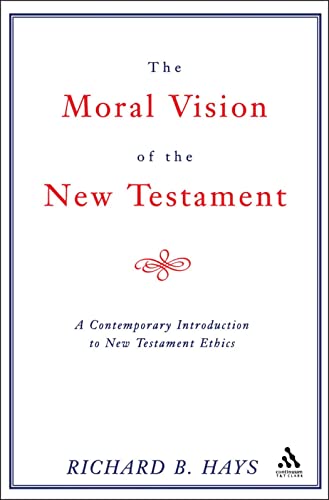The Moral Vision of the New Testament: A Contemporary Introduction To New Testament Ethics von T & T Clark International