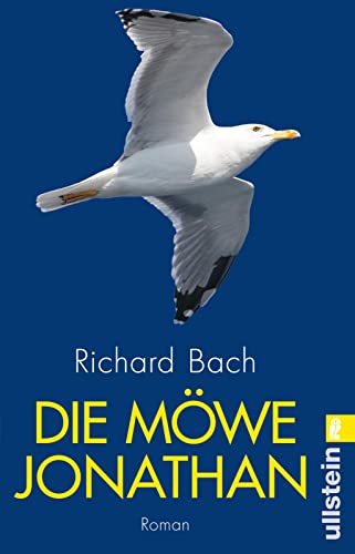 Die Möwe Jonathan: Der Weltbestseller vom wahren Sinn des Lebens, von Abenteuer, Freiheit und Persönlichkeit von ULLSTEIN TASCHENBUCH