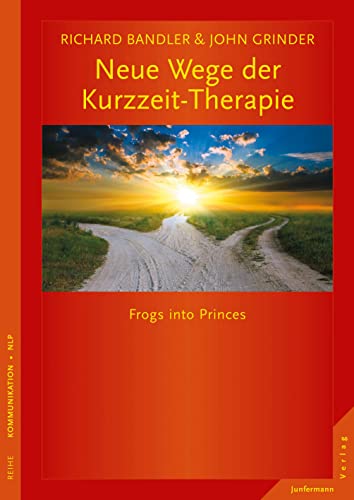 Neue Wege der Kurzzeit-Therapie: Frogs into Princes von Junfermann Verlag