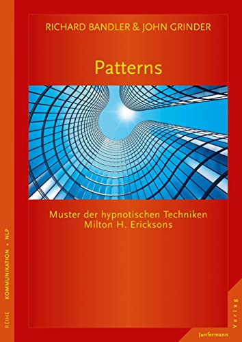 Patterns: Muster der hypnotischen Techniken Milton H. Ericksons Patterns: Muster der hypnotischen Techniken Milton H. Ericksons