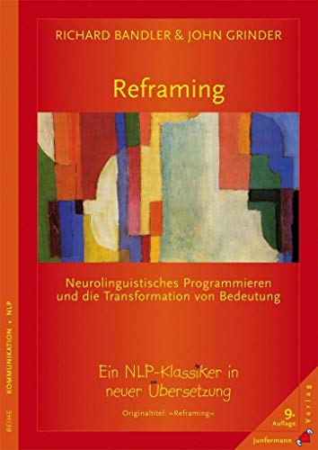 Reframing: Neurolinguistisches Programmieren und die Transformation von Bedeutung von Junfermann Verlag
