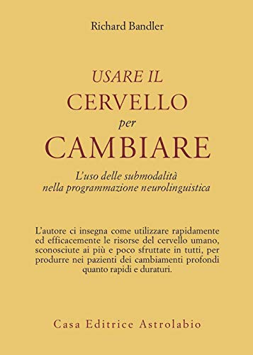 Usare il cervello per cambiare (Psiche e coscienza)