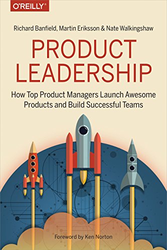 Product Leadership: How Top Product Managers Launch Awesome Products and Build Successful Teams von O'Reilly Media