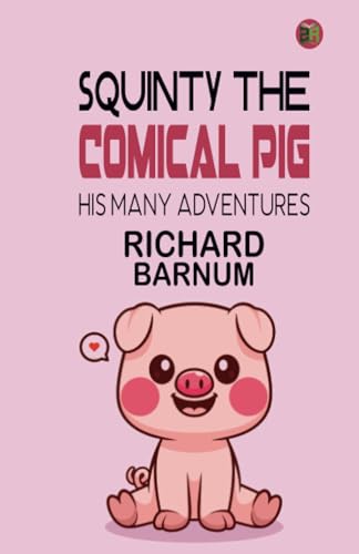 Squinty the Comical Pig: His Many Adventures von Zinc Read