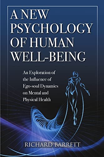 A New Psychology of Human Well-Being: An Exploration of the Influence of Ego-Soul Dynamics on Mental and Physical Health A New Psychology of Human Well-Being: An Exploration of the Influence of Ego-Soul Dynamics on Mental and Physical Health