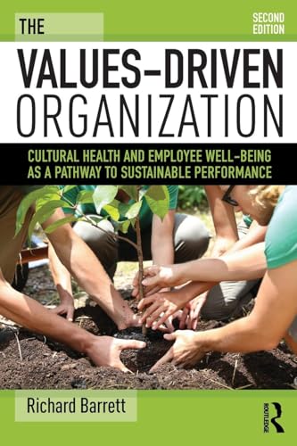 The Values-Driven Organization: Cultural Health and Employee Well-Being As a Pathway to Sustainable Performance von Routledge